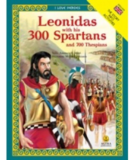 LEONIDAS WITH HIS 300 SPARTANS AND 700 THESPIANS